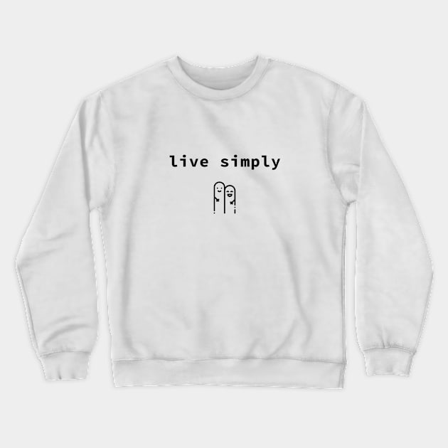 live simply Crewneck Sweatshirt by sloganeerer